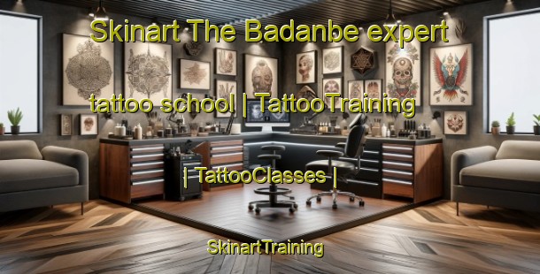 Skinart The Badanbe expert tattoo school | TattooTraining | TattooClasses | SkinartTraining-Chad